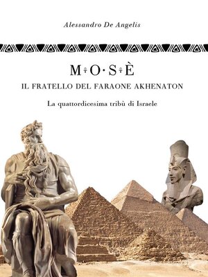 cover image of Mosè, il fratello del faraone Akhenaton--La quattordicesima tribù d'Israele